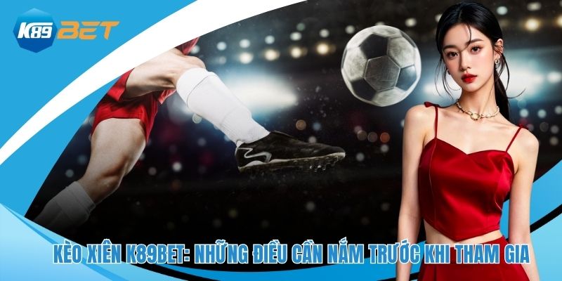 Kèo xiên K89BET