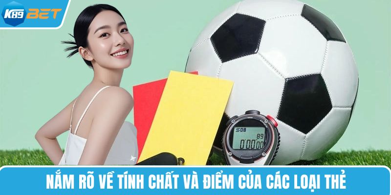 Nắm rõ về tính chất và điểm của các loại thẻ